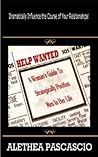Help Wanted: A Woman's Guide To Strategically Position Men In Her Life Help Wanted: A Woman's Guide To Strategically Position Men In Her Life