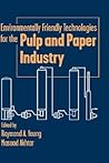 Environmentally Friendly Technologies for the Pulp and Paper Industry Environmentally Friendly Technologies for the Pulp and Paper Industry