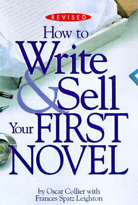How to Write and Sell Your First Novel (Paperback)