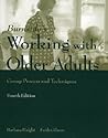 Working with Older Adults: Group Process and Technique: .