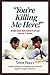 You're Killing Me Here!: When Win-Win Negotiation Doesn't Work (Volume 1)