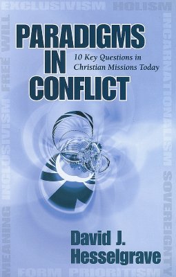 Paradigms in Conflict: 10 Key Questions in Christian Missions Today (Paperback)