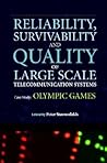 Reliability, Survivability and Quality of Large Scale Telecommunication Systems: Case Study: Olympic Games Reliability, Survivability and Quality of Large Scale Telecommunication Systems: Case Study: Olympic Games