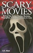 Scary Movies: Behind the Scenes Stories, Reviews, Biographies, Anecdotes, History & Lists