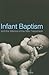 Infant Baptism and the Silence of the New Testament