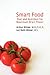 Smart Food: Diet and Nutrition for Maximum Brain Power