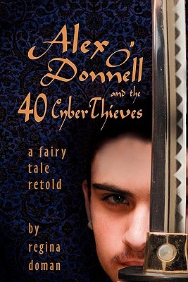 Alex O'Donnell and the 40 CyberThieves (A Fairy Tale Retold #5)