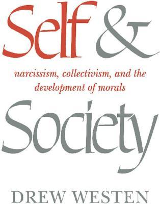 Self and Society: Narcissism, Collectivism, and the Development of Morals (Paperback)