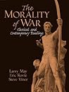 The Morality of War: Classical and Contemporary Readings The Morality of War: Classical and Contemporary Readings