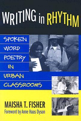 Writing in Rhythm: Spoken Word Poetry in Urban Classrooms (Language and Literacy Series)