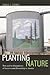 Planting Nature by Shaul E. Cohen