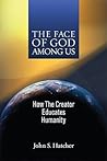 The Face of God Among Us: How the Creator Educates Humanity
