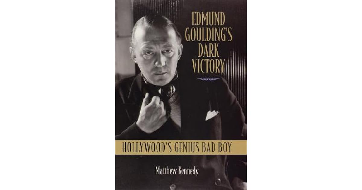 Edmund Goulding S Dark Victory Hollywood S Genius Bad Boy By Matthew Kennedy