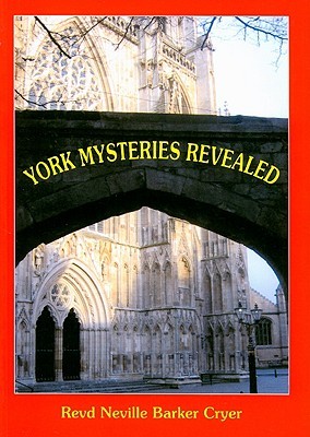 York Mysteries Revealed: Understanding and Old English Masonic Tradition (Paperback)