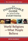 World Religions and What People Believe (The Indispensable Guide to Practically Everything)