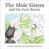 The Mole Sisters and Cool Breeze by Roslyn Schwartz