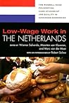 Low-Wage Work in the Netherlands (RSF's Project on Low-Wage Work in Europe and the US) Low-Wage Work in the Netherlands (RSF's Project on Low-Wage Work in Europe and the US)
