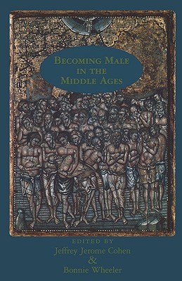 Becoming Male in the Middle Ages (New Middle Ages)