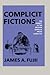 Complicit Fictions: The Subject in the Modern Japanese Prose Narrative (Twentieth Century Japan: The Emergence of a World Power) (Volume 2)