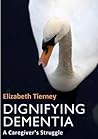 Dignifying Dementia: A Caregiver's Struggle