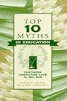 Top Ten Myths in Education: Fantasies Americans Love to Believe