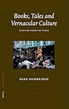 Books, Tales and Vernacular Culture: Selected Papers on China (China Studies, 7) Books, Tales and Vernacular Culture: Selected Papers on China (China Studies, 7)