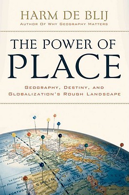 The Power of Place: Geography, Destiny, and Globalization's Rough Landscape (Hardcover)