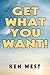 Get What You Want!: Reactivate Your Passion for Life, Find Your Purpose and Achieve Your Dreams