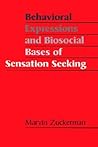 Behavioral Expressions and Biosocial Bases of Sensation Seeking Behavioral Expressions and Biosocial Bases of Sensation Seeking