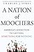 A Nation of Moochers: America's Addiction to Getting Something for Nothing