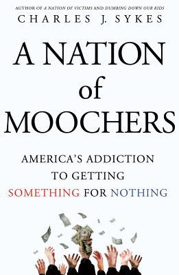 A Nation of Moochers: America's Addiction to Getting Something for Nothing (Hardcover)