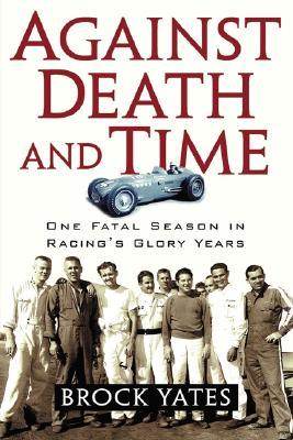 Against Death and Time: One Fatal Season in Racing's Glory Years (Paperback)