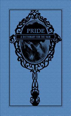 Pride: A Dictionary for the Vain (Hardcover)