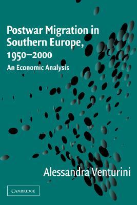 Postwar Migration in Southern Europe, 1950–2000: An Economic Analysis (Paperback)