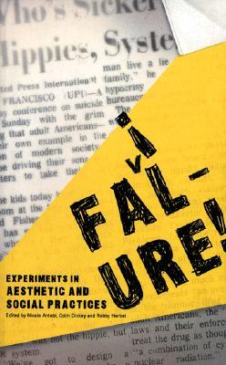Failure! Experiments in Aesthetic and Social Practices (Paperback)