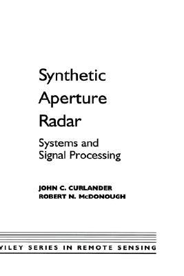 Synthetic Aperture Radar: Systems and Signal Processing (Wiley Series in Remote Sensing and Image Processing)