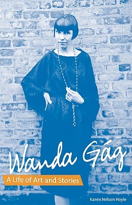 Wanda Gág: A Life of Art and Stories (Fesler-Lampert Minnesota Heritage)