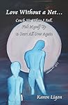 Love Without a Net.: Catch Me When I Fall, Pick Myself Up to Start All over Again