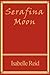 Serafina Moon by Isabelle Reid