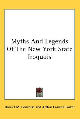 Myths And Legends Of The New York State Iroquois (Hardcover)
