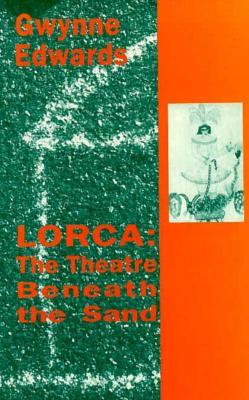 Lorca: The Theatre Beneath the Sand (Paperback)