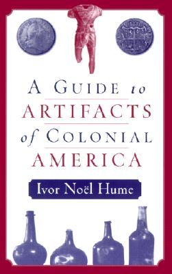 A Guide to the Artifacts of Colonial America (Paperback)