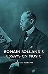 Romain Rolland's Essays on Music Romain Rolland's Essays on Music