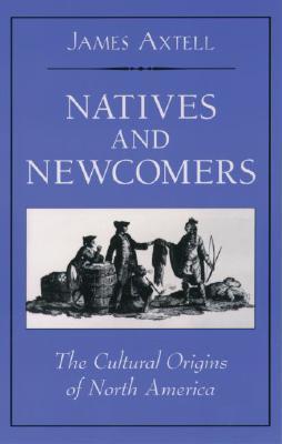 Natives and Newcomers: The Cultural Origins of North America (Paperback)