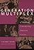 Generation Multiplex by Timothy Shary