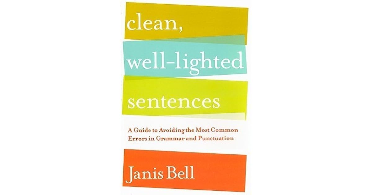 Clean, WellLighted Sentences A Guide to Avoiding the Most Common