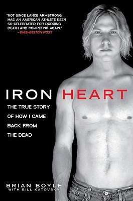 Iron Heart: The True Story of How I Came Back from the Dead (Hardcover)