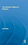 The African Origins of Rhetoric (African Studies)
