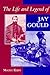 The Life and Legend of Jay Gould