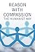 Reason With Compassion: The Humanist Way